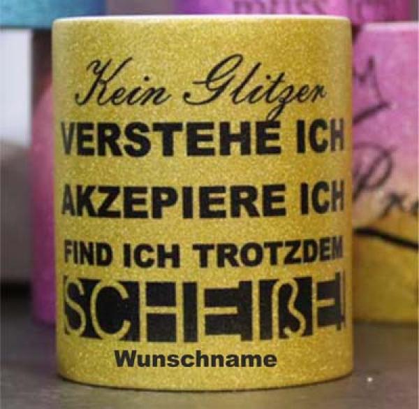 Weiße Tasse mit Spruch "KEIN GLITZER VERSTEHE ICH AKZEPIERE ICH FIND ICH TROTZDEM SCHEIßE"